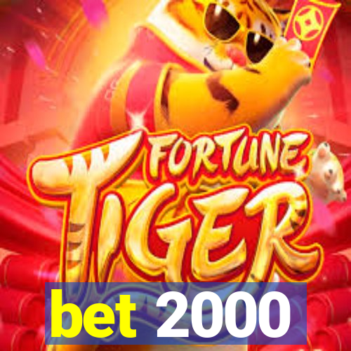 bet 2000